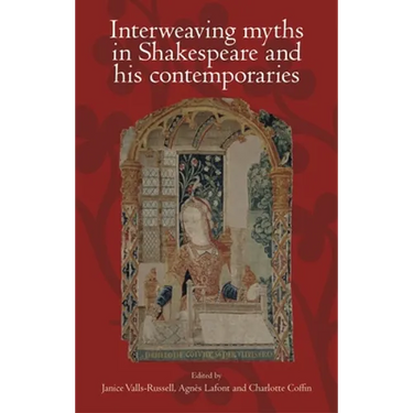 Interweaving Myths in Shakespeare and His Contemporaries