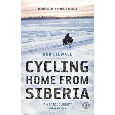 Cycling Home from Siberia: 30,000 Miles, 3 Years, 1 Bicycle