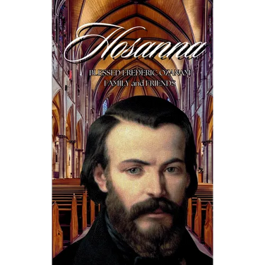 Hosanna!!!: Blessed Frederic Ozanam: Family & Friends
