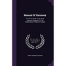 Manual Of Harmony: A Practical Guide To Its Study Expressly Prepared For The Conservatory Of Music At Leipsic
