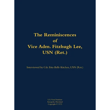 The Reminiscences of Vice Adm. Fitzhugh Lee, USN (Ret.): 1905-1992