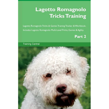 Lagotto Romagnolo Tricks Training Lagotto Romagnolo Tricks & Games Training Tracker & Workbook. Includes: Lagotto Romagnolo Multi-Level Tricks, Games