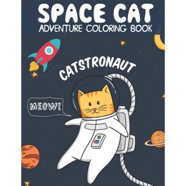 Catstronaut, Space Cat Adventure Coloring Book: Cats in Space Coloring with Astronauts, Spaceships, Aliens, Meteors, Planets, Moons, and Stars