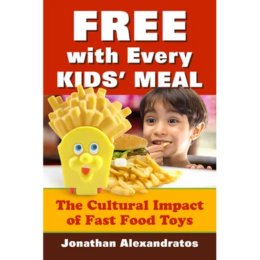 Free with Every Kids' Meal: The Cultural Impact of Fast Food Toys
