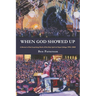 When God Showed Up: A Memoir of the Surprising Work of the Holy Spirit at Hope College 1994-2000