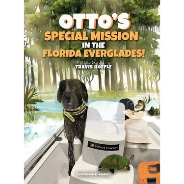 Otto's Special Mission In The Florida Everglades: A Dog's Mission to Save the Everglades, One Adventure at a Time