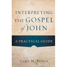 Interpreting the Gospel of John: A Practical Guide