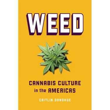 Weed: Cannabis Culture in the Americas