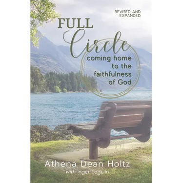 Full Circle: Coming Home to the Faithfulness of God