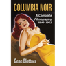 Columbia Noir: A Complete Filmography, 1940-1962