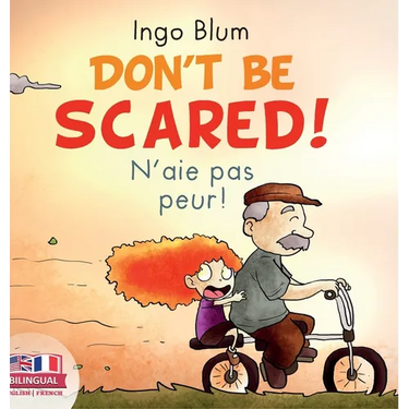 Don't Be Scared! - N'aie pas peur!: Bilingual Children's Picture Book English-French