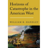 Horizons of Catastrophe in the American West