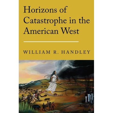 Horizons of Catastrophe in the American West