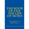 The Book of YAH: The Law of Moses: "The Scriptures of Truth"