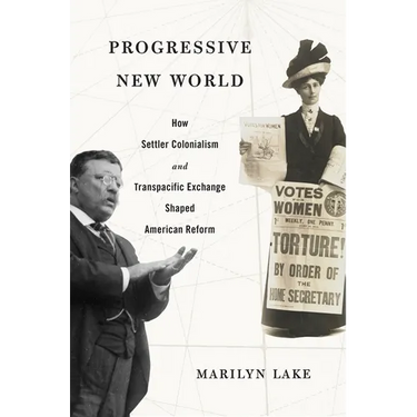 Progressive New World: How Settler Colonialism and Transpacific Exchange Shaped American Reform