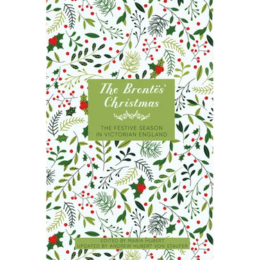 The Brontës' Christmas: The Festive Season in Victorian England