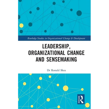 Leadership, Organizational Change and Sensemaking