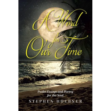 A Word for Our Time: Psalm Essays and Poetry for the Soul