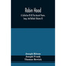 Robin Hood; A Collection Of All The Ancient Poems, Songs, And Ballads, Now Extant Relative To That Celebrated English Outlaw; To Which Are Prefixed Hi
