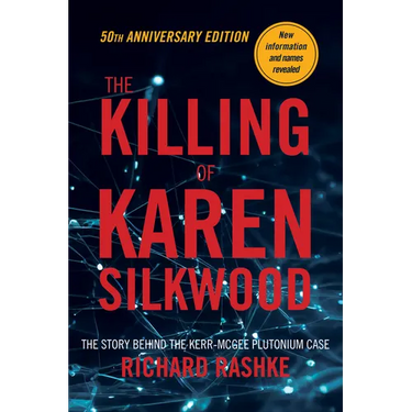 The Killing of Karen Silkwood: The Story Behind the Kerr-McGee Plutonium Case