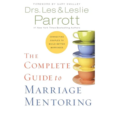 The Complete Guide to Marriage Mentoring: Connecting Couples to Build Better Marriages
