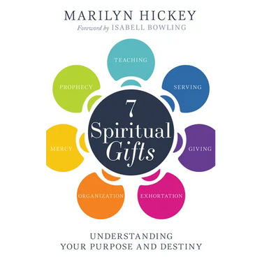 7 Spiritual Gifts: Understanding Your Purpose and Destiny (the Motivational Gifts: Serving, Teaching, Prophecy, Exhortation, Giving, Organization, and