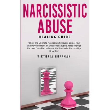 Narcissistic Abuse Healing Guide: Follow the Ultimate Narcissists Recovery Guide, Heal and Move on from an Emotional Abusive Relationship! Recover fro