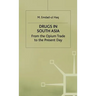 Drugs in South Asia: From the Opium Trade to the Present Day