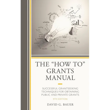 The How to Grants Manual: Successful Grantseeking Techniques for Obtaining Public and Private Grants