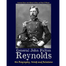 General John Fulton Reynolds: His Biography, Words and Relations