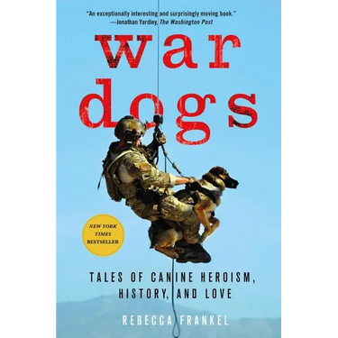 War Dogs: Tales of Canine Heroism, History, and Love
