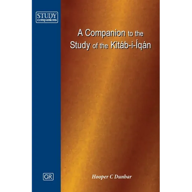 A Companion to the Study of the Kitáb-i-Íqán