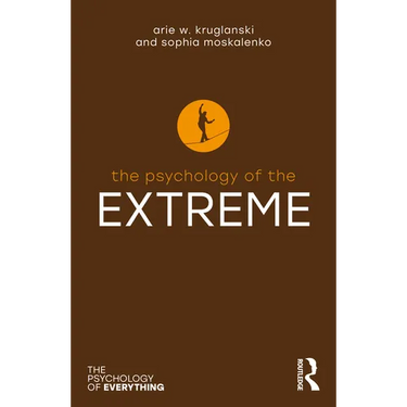 The Psychology of the Extreme