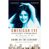 American Eve: Evelyn Nesbit, Stanford White, the Birth of the "It" Girl and the Crime of the Century