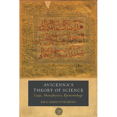 Avicenna's Theory of Science: Logic, Metaphysics, Epistemology Volume 4