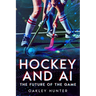 Hockey and AI: The Future of the Game