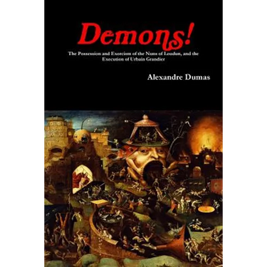 Demons! The Possession and Exorcism of the Nuns of Loudun, and the Execution of Urbain Grandier