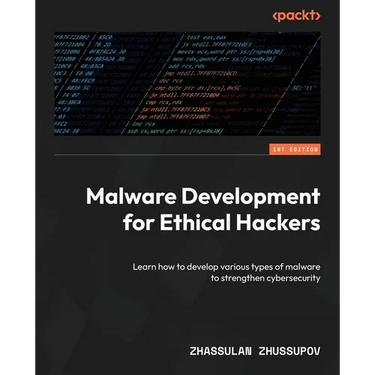 Malware Development for Ethical Hackers: Learn how to develop various types of malware to strengthen cybersecurity