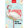 Flamingos The Ultimate Flamingo Book for Kids: 100+ Amazing Flamingo Facts, Photos, Quiz & More