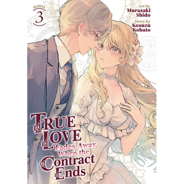 True Love Fades Away When the Contract Ends (Manga) Vol. 3