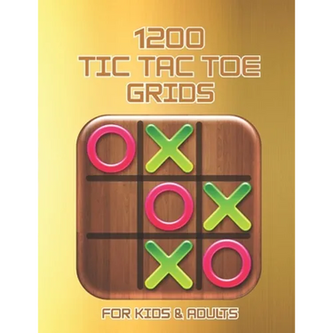 1200 Tic Tac Toe Grids FOR KIDS & ADULTS: The challenge to Play Game Books For Kids Regular Tic Tac Toe Grids Fun Quiet Games for Kids and Adults for