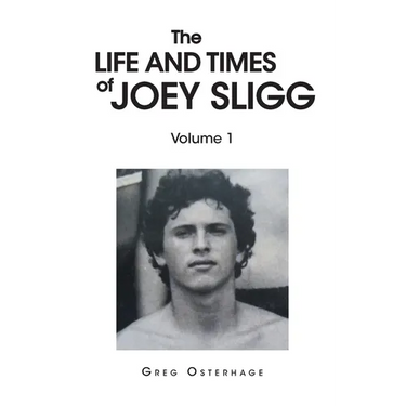 The Life and Times of Joey Sligg: Volume One
