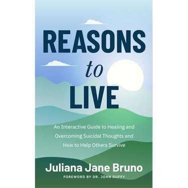 Reasons to Live: An Interactive Guide to Healing and Overcoming Suicidal Thoughts and How to Help Others Survive (Self Love Workbook for Suicide Ideat