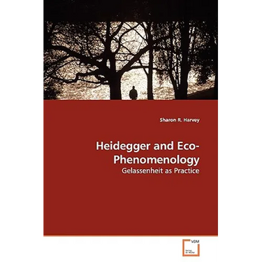 Heidegger and Eco-Phenomenology