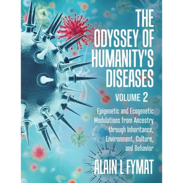The Odyssey of Humanity's Diseases Volume 2: Epigenetic and Ecogenetic Modulations from Ancestry through Inheritance, Environment, Culture, and Behavi