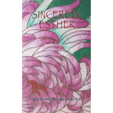 Sincerely, Esther: Study Notes on Women in the Bible Series