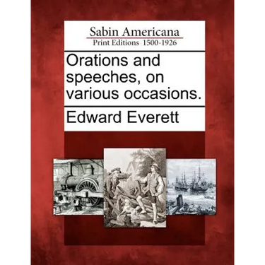 Orations and speeches, on various occasions.
