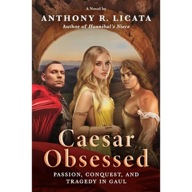 Caesar Obsessed: Passion, Conquest, and Tragedy in Gaul