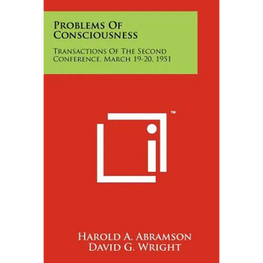 Problems of Consciousness: Transactions of the Second Conference, March 19-20, 1951
