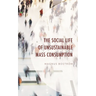 The Social Life of Unsustainable Mass Consumption